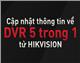 Cập nhật về đầu ghi hình DVR “5 trong 1″ từ HIKVISION